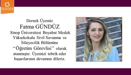 Dernek Üyemiz Fatma GÜNDÜZ Sinop Üniversitesi Sivil Savunma ve İtfaiyecilik Programına Öğretim Görevlisi Olarak Atanmıştır