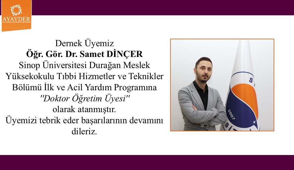 Dernek Üyemiz Samet Dinçer Sinop Üniversitesi İlk ve Acil Yardım Programına Doktor Öğretim Üyesi olarak atanmıştır